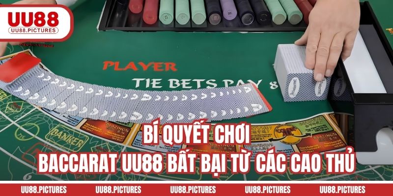 Bí quyết chơi Baccarat UU88 bất bại từ các cao thủ