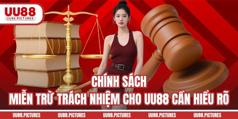 Chính sách miễn trừ trách nhiệm cho UU88 cần hiểu rõ