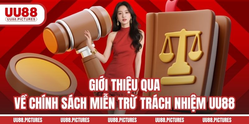 Giới thiệu qua về chính sách miễn trừ trách nhiệm UU88