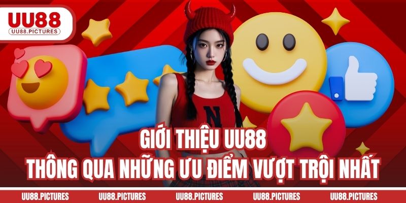 Giới thiệu UU88 thông qua những ưu điểm vượt trội nhất