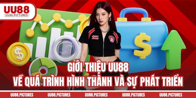 Giới thiệu UU88 về quá trình hình thành và sự phát triển