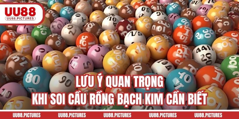 Lưu ý quan trọng khi soi cầu rồng bạch kim cần biết
