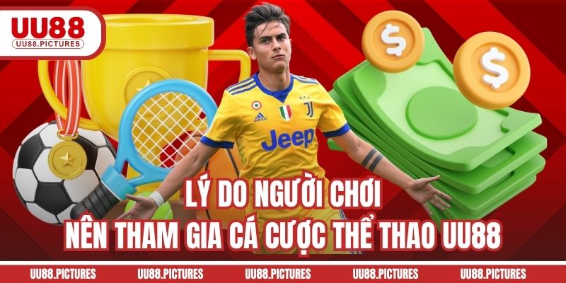 Lý do người chơi nên tham gia cá cược thể thao UU88