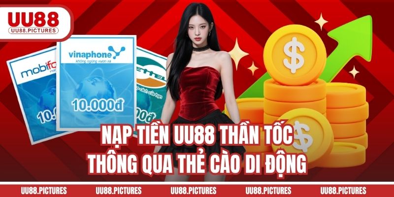 Nạp tiền UU88 thần tốc thông qua thẻ cào di động