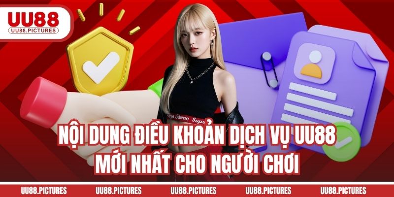 Nội dung điều khoản dịch vụ UU88 mới nhất cho người chơi