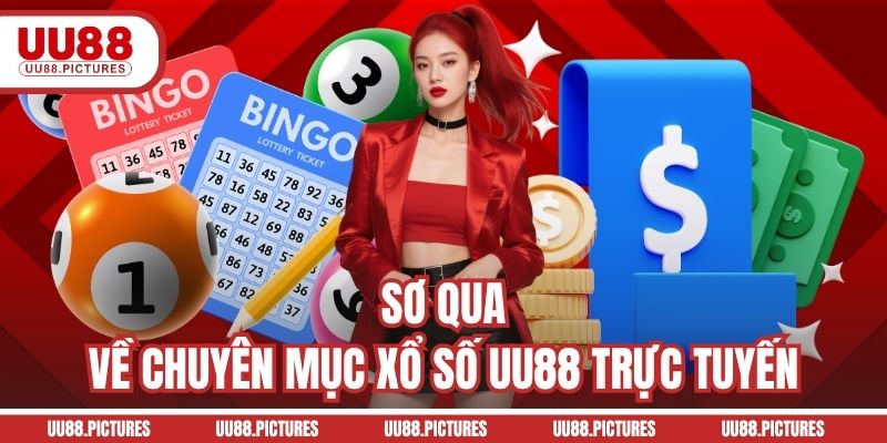 Sơ qua về chuyên mục xổ số UU88 trực tuyến