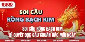 Soi Cầu Rồng Bạch Kim - Bí Quyết Đọc Cầu Chuẩn Xác Mỗi Ngày