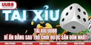 Tài Xỉu UU88 - Bí Ẩn Đằng Sau Trò Chơi Được Săn Đón Nhất