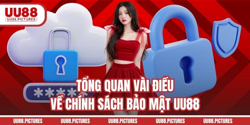 Tổng quan vài điều về chính sách bảo mật UU88