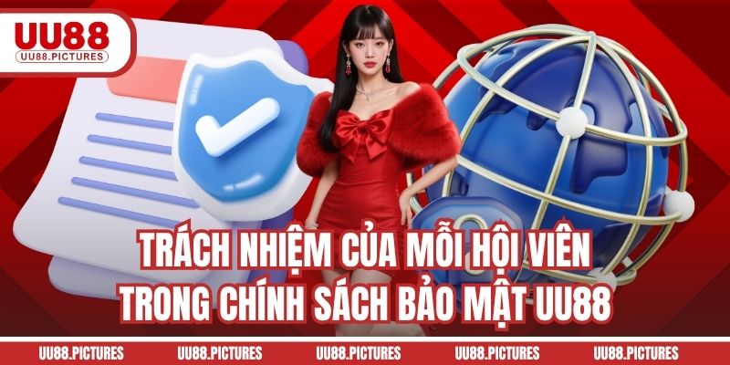 Trách nhiệm của mỗi hội viên trong chính sách bảo mật UU88